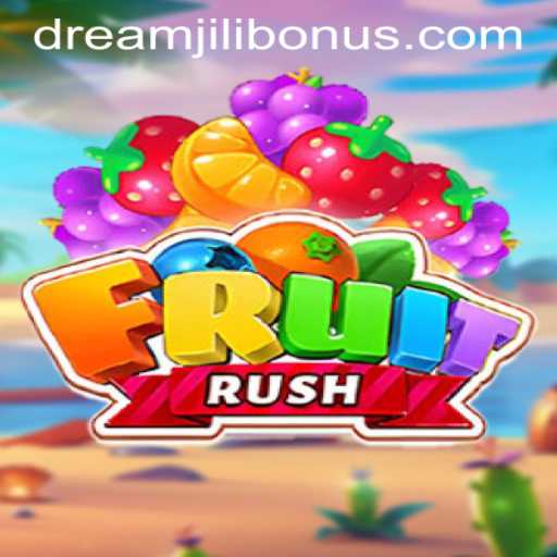 Exploring the Exciting World of FruitRush: A Guide to the DREAMJILI BONUS