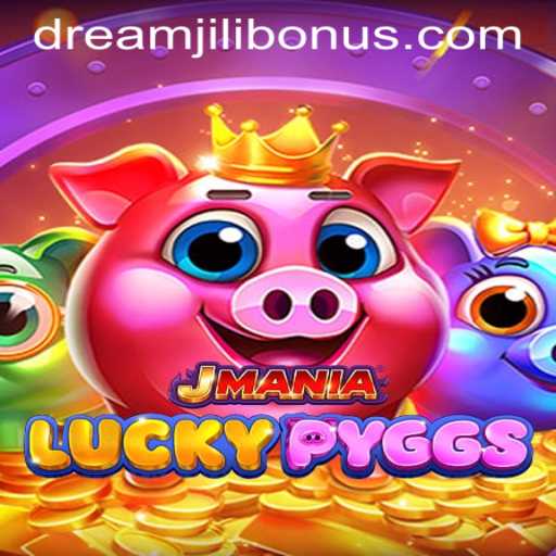 Exploring the Thrills of JManiaLuckyPyggs: An In-Depth Look at DREAMJILI BONUS