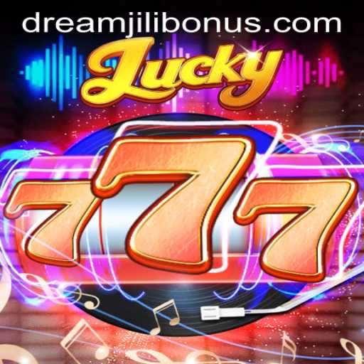 Discovering Lucky777: The Thrilling World of DREAMJILI BONUS