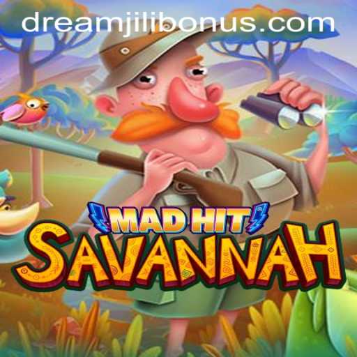 MadHitSavannah: Unveiling the Excitement with DREAMJILI BONUS